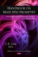 Handbook on Mass Spectrometry: Instrumentation, Data and Analysis, and Applications (Advances in Chemistry Research) артикул 1635d.