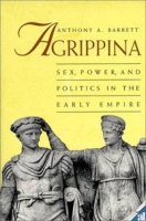 Agrippina: Sex, Power, and Politics in the Early Empire артикул 1648d.