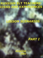Russian ELT Teachers' Ideas and Experiences Part 1 Lesson Scenarios артикул 1681d.