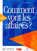 Comment vont les affaires? Cours de francais professionnel pour debutants артикул 1731d.