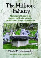 MILLSTONE INDUSTRY: A Summary of Research on Quarries and Producers in the United States, Europe And артикул 1753d.