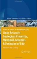 Links Between Geological Processes, Microbial Activities & Evolution of Life: Microbes and Geology (Modern Approaches in Solid Earth Sciences) артикул 1771d.