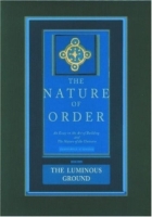 The Luminous Ground: The Nature of Order, Book 4 артикул 1774d.