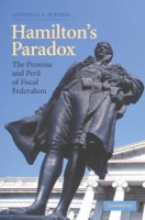 Hamilton's Paradox: The Promise and Peril of Fiscal Federalism (Cambridge Studies in Comparative Politics) артикул 1506d.