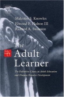 The Adult Learner, Sixth Edition: The Definitive Classic in Adult Education and Human Resource Development артикул 1511d.