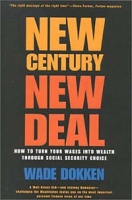 New Century, New Deal: How To Turn Your Wages Into Wealth Through Social Security Choice артикул 1573d.