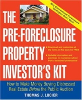 The Pre-Foreclosure Property Investor's Kit: How to Make Money Buying Distressed Real Estate - Before the Public Auction артикул 1609d.