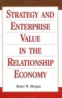 Strategy and Enterprise Value in the Relationship Economy артикул 1658d.