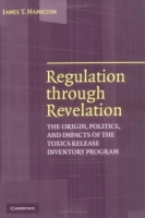 Regulation through Revelation : The Origin, Politics, and Impacts of the Toxics Release Inventory Program артикул 1688d.