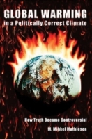 Global Warming in a Politically Correct Climate: How Truth Became Controversial артикул 1705d.