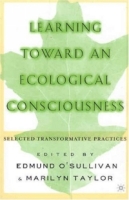 Learning Toward an Ecological Consciousness : Selected Transformative Practices артикул 1738d.