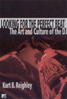 Looking for the Perfect Beat: The Art and Culture of the DJ артикул 1777d.
